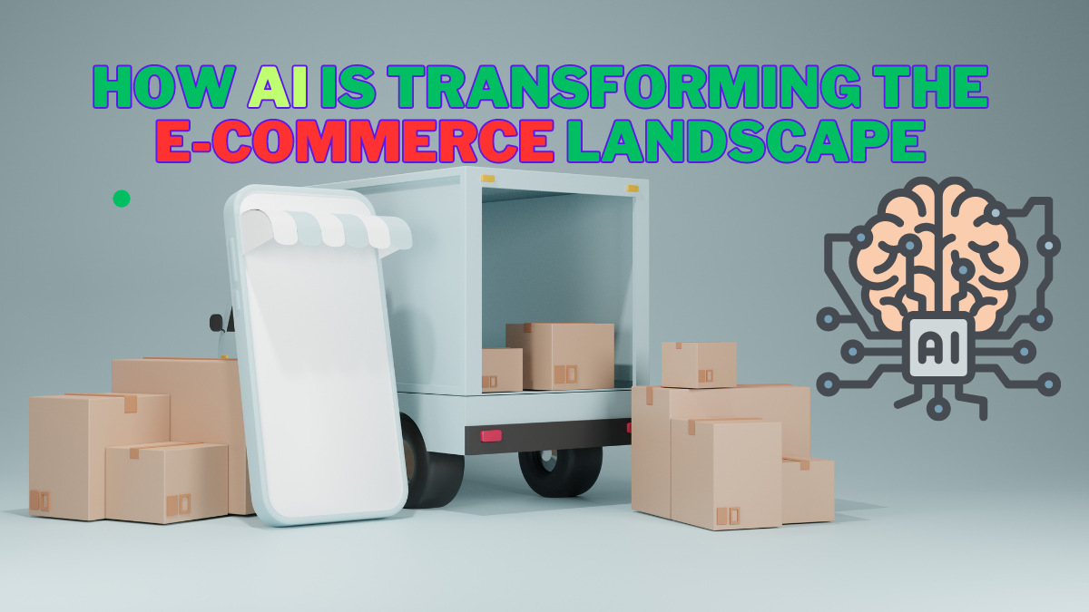 How AI is Transforming the E commerce Landscape